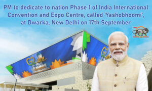 PM Modi to dedicate to nation Phase 1 of ‘Yashobhoomi’ on 17th September