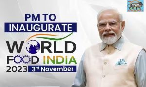 PM Modi to inaugurate World Food India 2023 on 3rd November